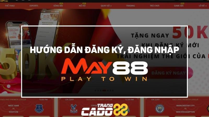 cách đăng ký đăng nhập nhà cái may88