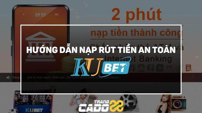 hướng dẫn cách nạp rút tiền kubet