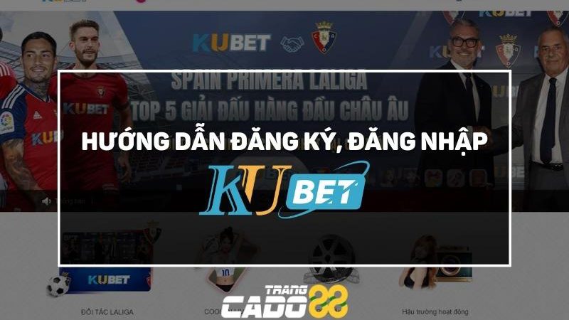 hướng dẫn đăng ký đăng nhập kubet