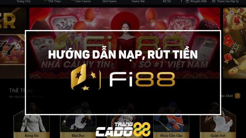 cách nạp rút tiền khi chơi tại fi88