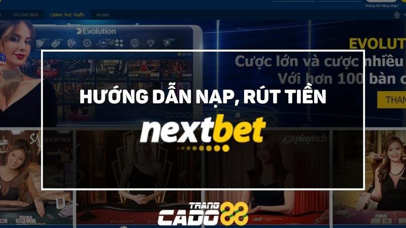 cách nạp rút tiền nhà cái nextbet