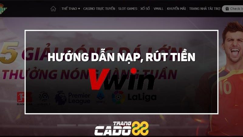 cách nạp rút tiền nhà cái vwin