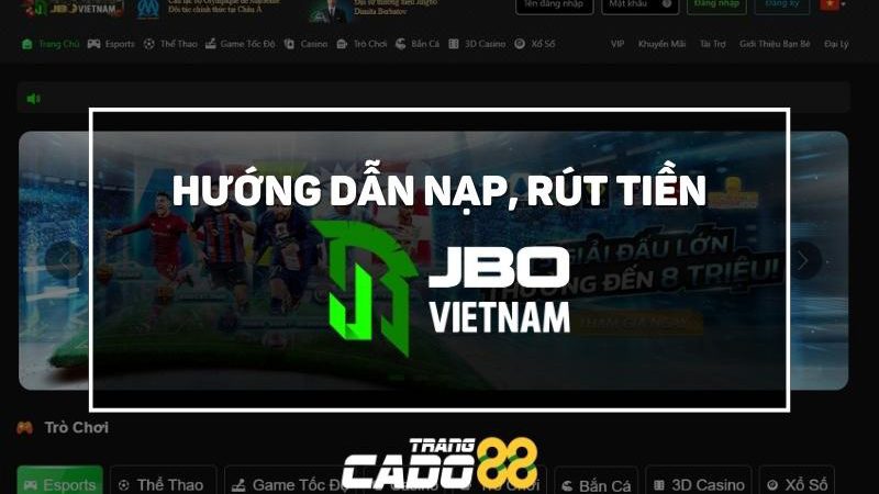 cách nạp rút tiền tại nhà cái jbo