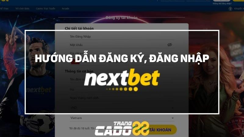 hướng dẫn đăng ký đăng nhập nhà cái nextbet